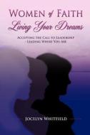 Women of Faith Living Your Dreams di Jocelyn Whitfield edito da XULON PR