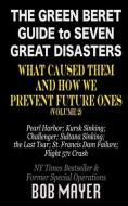 The Green Beret Guide to Seven Great Disasters (II): What Caused Them and How We Prevent Future Ones di Bob Mayer edito da LIGHTNING SOURCE INC