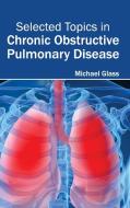 Selected Topics in Chronic Obstructive Pulmonary Disease edito da ML Books International - IPS