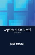 Aspects of the Novel di E. M. Forster edito da BLACK EAGLE BOOKS