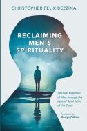 Reclaiming Men's Spirituality di Christopher Felix Bezzina edito da Pickwick Publications