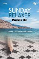 Sunday Relaxer Puzzle On Vol 6 di Speedy Publishing Llc edito da Speedy Publishing LLC