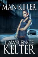 Man-Killer: Gina Cototi Cases, Book I di Lawrence Kelter edito da BLACK ROSE WRITING