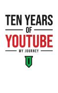 Ten Years Of YouTube di Optimus edito da Tablo Pty Ltd