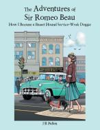 The Adventures of Sir Romeo Beau di J R Pullen edito da AuthorHouse