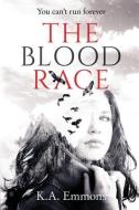 The Blood Race: (the Blood Race, Book 1) di K. A. Emmons edito da BOOKBABY