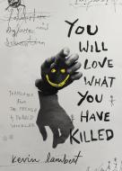 You Will Love What You Have Killed di Kevin Lambert edito da BIBLIOASIS