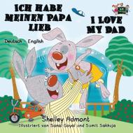 Ich Habe Meinen Papa Lieb I Love My Dad: German English Bilingual Edition di Shelley Admont, S. a. Publishing edito da LIGHTNING SOURCE INC