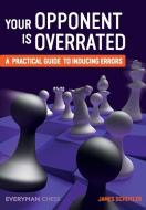 Your Opponent is Overrated di James Schuyler edito da Everyman Chess