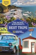 Lonely Planet Pacific Northwest's Best Trips di Lonely Planet edito da LONELY PLANET PUB