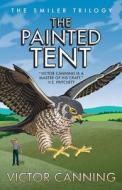 Painted Tent (Smiler Trilogy, Book 3) di Victor Canning edito da Prelude Books