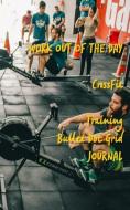 Work Out of the Day Crossfit Training Bullet Dot Grid Journal di Richard Fraser edito da INDEPENDENTLY PUBLISHED