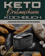 Keto-Brotmaschinen-Kochbuch di Sandra Brown, Betsy Schwarz edito da Sandra Brown - Betsy Schwarz