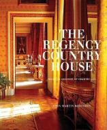 The Regency Country House di John Martin Robinson edito da Aurum Press Ltd