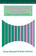 Constructing Cultures di Susan Bassnett, Bassnett, Andre Lefevere edito da Multilingual Matters