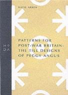 Patterns for Post-war Britain di Katie Arber edito da Middlesex University Press