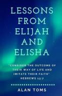 Lessons From Elijah and Elisha di Alan Toms edito da DODO PR