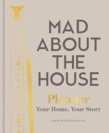 Mad About The House Planner di KATE WATSON SMYTHE edito da Pavilion