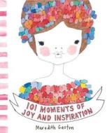 101 Moments Of Joy And Inspiration di Meredith Gaston edito da Penguin Books Australia