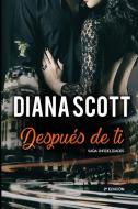 Después de ti: Novela romántica Más de 100.000 lectores han leído esta saga di Diana Scott edito da INDEPENDENTLY PUBLISHED