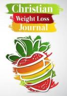 Christian Weight Loss Journal: 90 Days Food & Exercise Journal Weight Loss Diary Diet & Fitness Tracker di Dartan Creations edito da Createspace Independent Publishing Platform