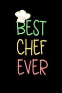 Best Chef Ever: Funny Appreciation Gifts for Chefs (6 X 9 Lined Journal)(White Elephant Gifts Under 10) di Dartan Creations edito da Createspace Independent Publishing Platform