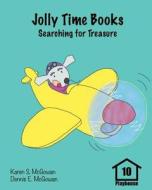 Jolly Time Books: Searching for Treasure di Karen S. McGowan, Dennis E. McGowan edito da Createspace Independent Publishing Platform