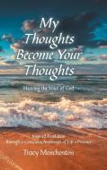 My Thoughts Become Your Thoughts di Tracy Menchenton edito da Balboa Press