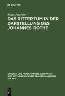 Das Rittertum in der Darstellung des Johannes Rothe di Julius Petersen edito da De Gruyter