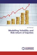 Modelling Volatility and Risk-return of Equities di John Abonongo edito da LAP Lambert Academic Publishing