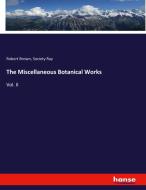The Miscellaneous Botanical Works di Robert Brown, Society Ray edito da hansebooks