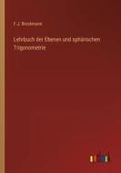 Lehrbuch der Ebenen und sphärischen Trigonometrie di F. J. Brockmann edito da Outlook Verlag