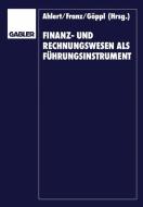 Finanz- und Rechnungswesen als Führungsinstrument di Dieter Ahlert, Herbert Vormbaum edito da Gabler Verlag