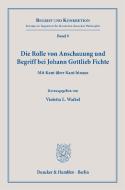 Die Rolle von Anschauung und Begriff bei Johann Gottlieb Fichte. edito da Duncker & Humblot GmbH