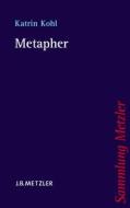 Metapher di Katrin Kohl edito da Metzler Verlag, J.B.