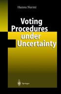 Voting Procedures under Uncertainty di Hannu Nurmi edito da Springer Berlin Heidelberg