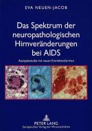 Das Spektrum der neuropathologischen Hirnveränderungen bei AIDS di Eva Neuen-Jacob edito da Lang, Peter GmbH