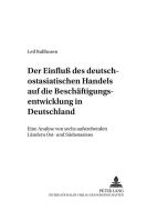 Der Einfluß des deutsch-ostasiatischen Handels auf die Beschäftigungsentwicklung in Deutschland di Leif Rullhusen edito da Lang, Peter GmbH