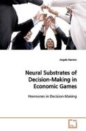 Neural Substrates of Decision-Making in Economic Games di Angela Stanton edito da VDM Verlag