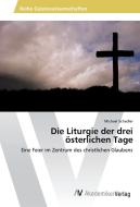 Die Liturgie der drei österlichen Tage di Michael Schadler edito da AV Akademikerverlag