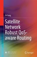 Satellite Network Robust QoS-aware Routing di Fei Long edito da Springer Berlin Heidelberg