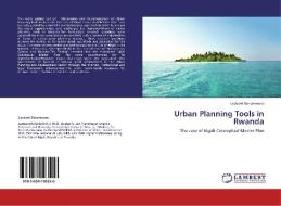 Urban Planning Tools in Rwanda di Leobard Banamwana edito da LAP Lambert Academic Publishing