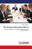 The Group Discussion-Win it di Sonali Chakraborty edito da LAP Lambert Academic Publishing