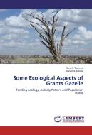 Some Ecological Aspects of Grants Gazelle di Mesele Tamene, Afework Bekele edito da LAP Lambert Academic Publishing