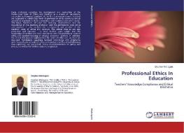 Professional Ethics In Education di Stephen Mabagala edito da LAP Lambert Academic Publishing