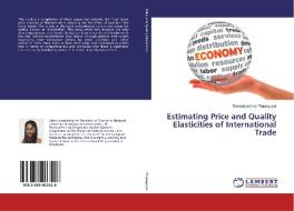 Estimating Price and Quality Elasticities of International Trade di Thannaletchimy Thanagopal edito da LAP Lambert Academic Publishing