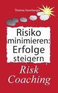 Risiko minimieren - Erfolge steigern di Thomas Sonnberger edito da Books on Demand