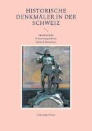 Historische Denkmäler in der Schweiz di Christoph Pfister edito da Books on Demand