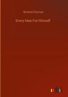 Every Man For Himself di Norman Duncan edito da Outlook Verlag
