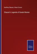 Chaucer's Legende of Goode Women di Geoffrey Chaucer, Hiram Corson edito da Salzwasser-Verlag